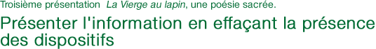 Présenter l'information en effaçant la présence des dispositifs