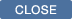 CLOSE